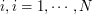 $ i, i=1,\cdots,N $