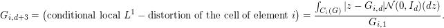 $$
G_{i,d+3} = \left(\textrm{conditional local } L^1-\textrm{distortion of the cell of element } i\right) = \frac{\int_{C_i(G)} |z-G_{i,d}| \mathcal{N}(0,I_d)(dz)}{G_{i,1}}. 
$$