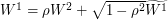 $ W^1 = \rho W^2 + \sqrt{1-\rho^2} \widetilde{W^1} $