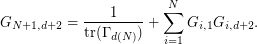 $$
G_{N+1,d+2} = \frac{1}{\textrm{tr}(\Gamma_{d(N)})} + \sum\limits_{i=1}^N G_{i,1} G_{i,d+2}.
$$