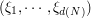 $ (\xi_1,\cdots,\xi_{d(N)}) $