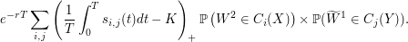 $$
e^{-rT} \sum_{i,j} \left ( \frac 1T \int_0^T s_{i,j}(t) dt-K \right)_+ \mathbb{P}\left(W^2 \in C_i(X) \right) \times {\mathbb{P}}(\widetilde{W}^1\in C_j(Y)).
$$