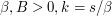 $ \beta, B \superior 0, k=s/\beta $