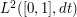 $ L^2([0,1],dt) $