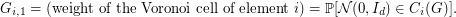 $$
G_{i,1} = \left(\textrm{weight of the Voronoi cell of element } i \right)= \mathbb{P}[ \mathcal{N}(0,I_d) \in C_i(G) ].
$$